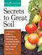 Secrets to Great Soil (A Grower's Guide to Composting, Mulching, and Creating Healthy, Fertile Soil for Your Garden and Lawn) by Elizabeth Stell, 9781580170086