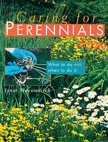 Caring for Perennials (What to Do and When to Do it) by Janet Macunovich, 9780882669571