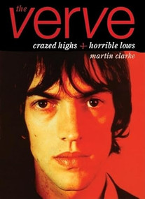 The Verve (Crazed Highs and Horrible Lows) by Martin Clarke, 9780859652698