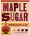 Maple Sugar (From Sap to Syrup: The History, Lore, and How-To Behind This Sweet Treat) by Tim Herd, 9781603427357