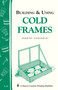 Building & Using Cold Frames (Storey Country Wisdom Bulletin A-39) by Charles Siegchrist, 9780882662138