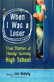 When I Was a Loser (True Stories of (Barely) Surviving High School) by John McNally, 9781416532446