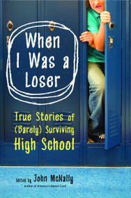 When I Was a Loser (True Stories of (Barely) Surviving High School) by John McNally, 9781416532446