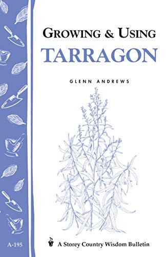 Growing & Using Tarragon (Storey's Country Wisdom Bulletin A-195) by Glenn Andrews, 9781580172363