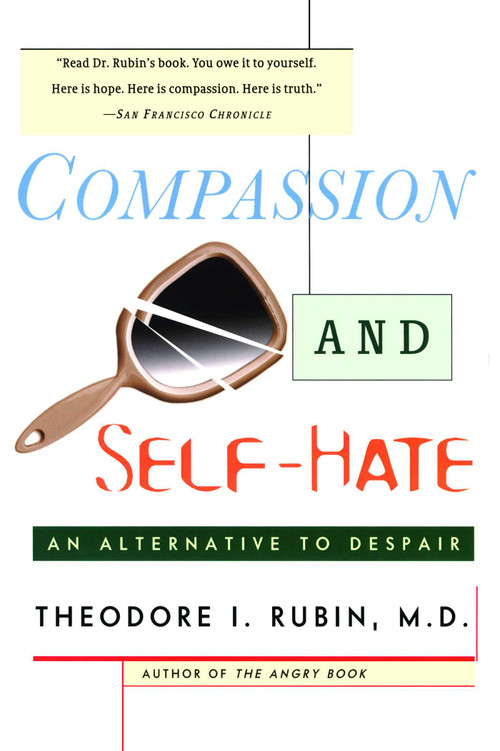 Compassion and Self Hate (An Alternative to Despair) by Theodore I. Rubin, 9780684841991