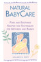 Natural BabyCare (Pure and Soothing Recipes and Techniques for Mothers and Babies) by Colleen K. Dodt, 9780882669533