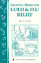 Growing Herbs for Cold & Flu Relief (Storey's Country Wisdom Bulletin A-219) by Dorie Byers, 9781580172660