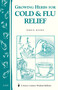 Growing Herbs for Cold & Flu Relief (Storey's Country Wisdom Bulletin A-219) by Dorie Byers, 9781580172660