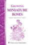 Growing Miniature Roses (Storey's Country Wisdom Bulletin A-116) by Mardi Berkhouse Jones, 9780882666020