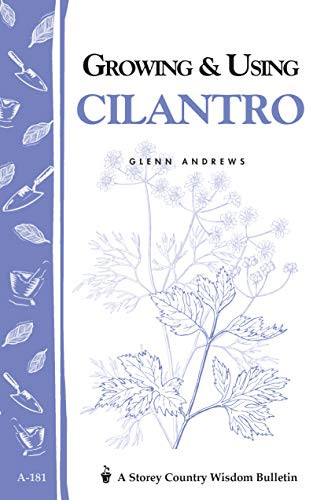 Growing & Using Cilantro (Storey's Country Wisdom Bulletin A-181) by Glenn Andrews, 9781580170215