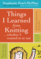 Things I Learned From Knitting (...whether I wanted to or not) (Miniature Edition) by Stephanie Pearl-McPhee, 9781603420624