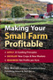 Making Your Small Farm Profitable (Apply 25 Guiding Principles/Develop New Crops & New Markets/Maximize Net Profits Per Acre) by Ron Macher, 9781580171618