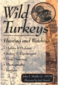 Wild Turkeys (Hunting and Watching) by John J. Mettler, 9781580170697