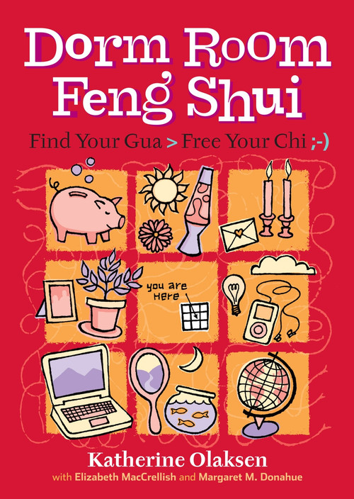Dorm Room Feng Shui (Find Your Gua, Free Your Chi) by Margaret M. Donahue, Elizabeth MacCrellish, Katherine Olaksen, 9781580175920