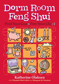 Dorm Room Feng Shui (Find Your Gua, Free Your Chi) by Margaret M. Donahue, Elizabeth MacCrellish, Katherine Olaksen, 9781580175920