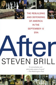 After (The Rebuilding and Defending of America in the September 12 Era) by Steven Brill, 9780743237109