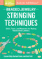 Beaded Jewelry: Stringing Techniques (Skills, Tools, and Materials for Making Handcrafted Jewelry. A Storey BASICS® Title) by Carson Eddy, Rachael Evans, Kate Feld, 9781612124827