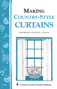 Making Country-Style Curtains (Storey's Country Wisdom Bulletin A-98) by Barbara Farkas Casey, 9780882664873