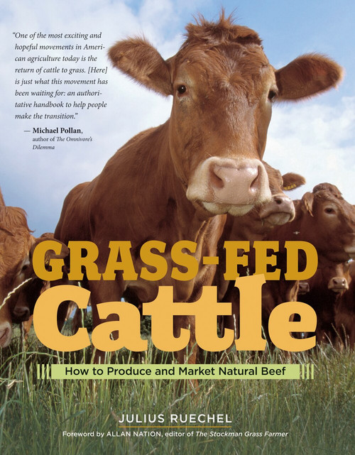 Grass-Fed Cattle (How to Produce and Market Natural Beef) by Julius Ruechel, 9781580176057