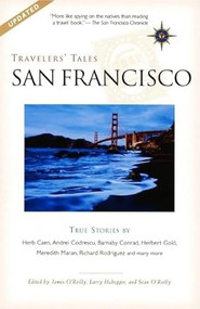 Travelers' Tales San Francisco (True Stories) by James O'Reilly, Larry Habegger, Sean O'Reilly, 9781885211859