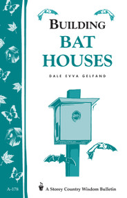 Building Bat Houses (Storey's Country Wisdom Bulletin A-178) by Dale Evva Gelfand, 9781580170185