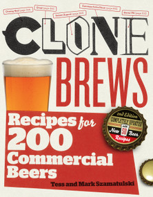 CloneBrews, 2nd Edition (Recipes for 200 Commercial Beers) by Tess Szamatulski, Mark Szamatulski, 9781603425391