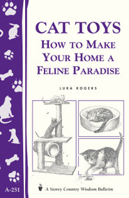 Cat Toys (How to Make Your Home a Feline Paradise/Storey's Country Wisdom Bulletin A-251) by Lura Rogers, 9781580173001