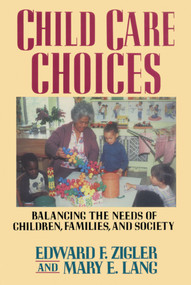 Child Care Choices by Edward F. Zigler, 9781416573333