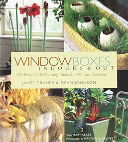 Window Boxes (Indoors & Out: 100 Projects & Planting Ideas for All Four Seasons) by James Cramer, Dean Johnson, 9781580175180
