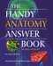 The Handy Anatomy Answer Book by Patricia Barnes-Svarney, Thomas E. Svarney, 9781578595426