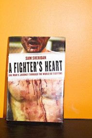 A Fighter's Heart (One Man's Journey Through the World of Fighting) by Sam Sheridan, 9780802143433