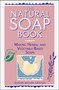 The Natural Soap Book (Making Herbal and Vegetable-Based Soaps) by Susan Miller Cavitch, 9780882668888