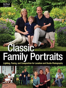 Classic Family Portraits (Lighting, Posing, and Composition for Location and Studio) by Ed Pedi, 9781608957019