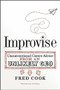 Improvise (Unconventional Career Advice from an Unlikely CEO) by Fred Cook, 9781932841824