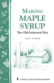 Making Maple Syrup (Storey's Country Wisdom Bulletin A-51) by Noel Perrin, 9780882662268
