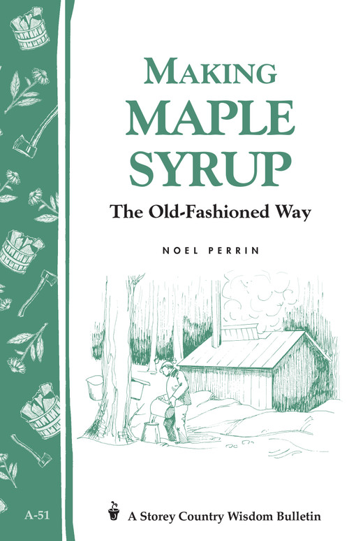 Making Maple Syrup (Storey's Country Wisdom Bulletin A-51) by Noel Perrin, 9780882662268