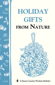 Holiday Gifts from Nature (Storey's Country Wisdom Bulletin A-162) by Cornelia M. Parkinson, 9780882666105