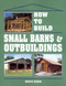 How to Build Small Barns & Outbuildings by Monte Burch, 9780882667737