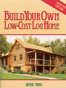 Build Your Own Low-Cost Log Home by Roger Hard, 9780882663999