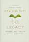 The Legacy (An Elder's Vision for Our Sustainable Future) by David Suzuki, Margaret Atwood, 9781553655701
