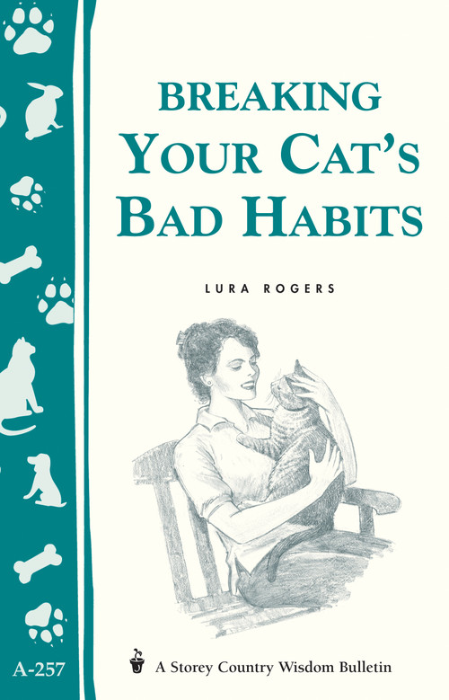 Breaking Your Cat's Bad Habits (Storey Country Wisdom Bulletin A-257) by Lura Rogers, 9781580173452