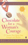 Chocolate for a Woman's Courage (77 Stories That Honor Your Strength and Wisdom) by Kay Allenbaugh, 9780743236997