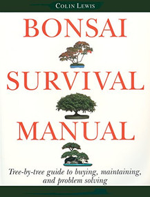 Bonsai Survival Manual (Tree-by-Tree Guide to Buying, Maintaining, and Problem Solving) by Colin Lewis, Jack Douthitt, 9780882668536