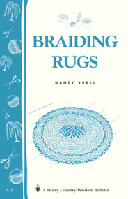 Braiding Rugs (A Storey Country Wisdom Bulletin A-03) by Nancy Bubel, 9780882661773