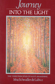 Journey into the Light (The Three Principles of Man's Awakening) by Isha Schwaller de Lubicz, 9780892810383