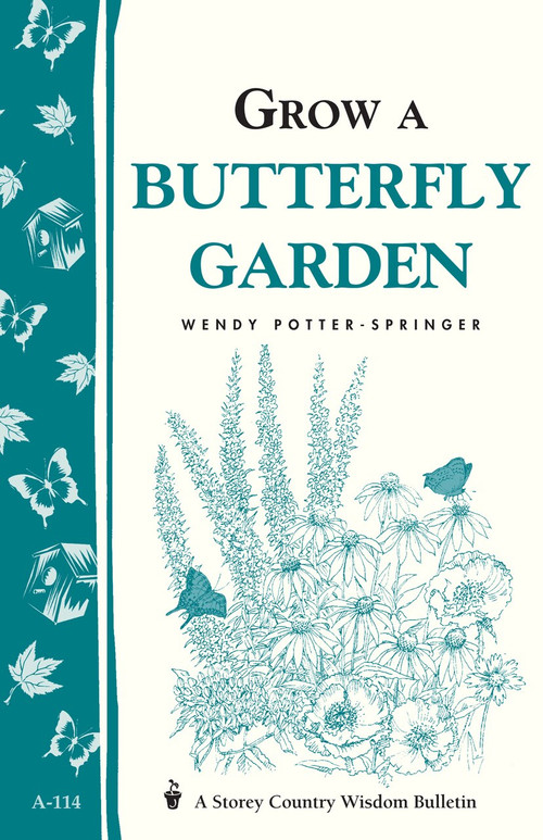 Grow a Butterfly Garden (Storey Country Wisdom Bulletin A-114) by Wendy Potter-Springer, 9780882666006