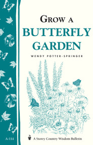 Grow a Butterfly Garden (Storey Country Wisdom Bulletin A-114) by Wendy Potter-Springer, 9780882666006