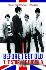 BEFORE I GET OLD (The Story of the Who) - 9780859655248 by Dave Marsh, 9780859655248