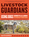 Livestock Guardians (Using Dogs, Donkeys, and Llamas to Protect Your Herd) by Janet Vorwald Dohner, 9781580176958
