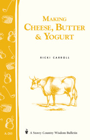 Making Cheese, Butter & Yogurt (Storey Country Wisdom Bulletin A-283) by Ricki Carroll, Phyllis Hobson, 9781580178792